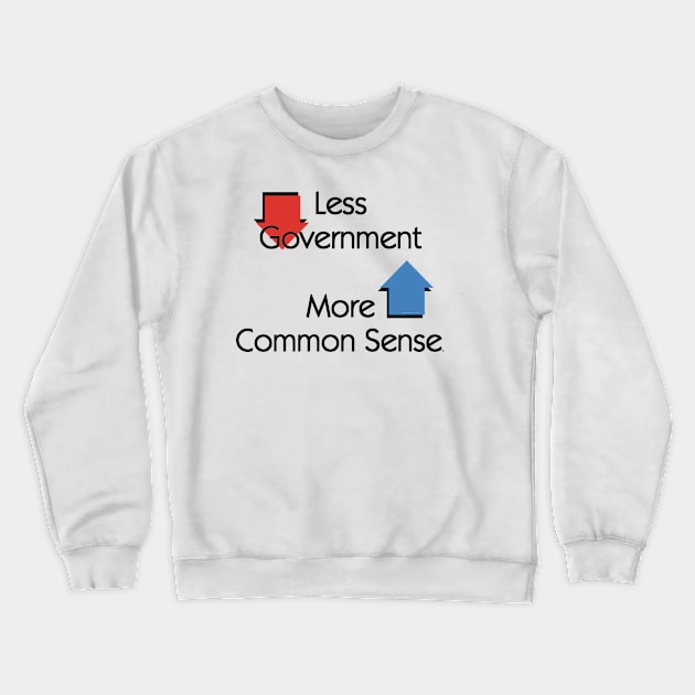 Less Government, More Common Sense Crewneck Sweatshirt by teepossible